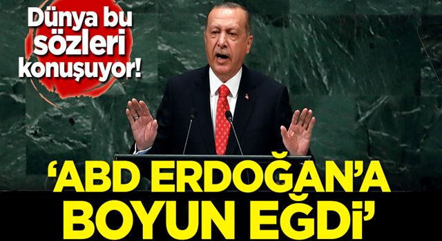 Dünya bu sözleri konuşuyor: ABD Erdoğan'a boyun eğdi