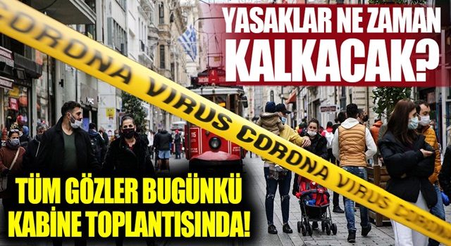 Hafta sonu yasağı kalkacak mı? Tedbirler esnetilecek mi? Gözler 17 Şubat Kabine toplantısından çıkacak kararda