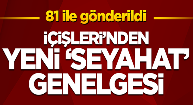 İçişleri Bakanlığı'ndan "Eğitim Personeline Seyahat Muafiyeti" konulu genelge