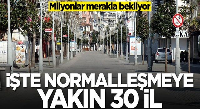 Kabine Toplantısı'ndan çıkacak karar merakla bekleniyor! İşte normalleşmeye yakın 30 il