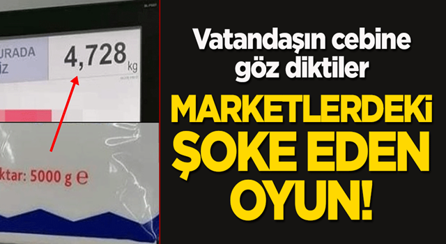 Marketlerdeki şoke eden oyun! Vatandaşın cebine göz diktiler