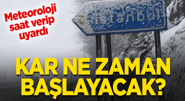 Meteoroloji saat verdi! İstanbul'da kar ne zaman başlayacak?