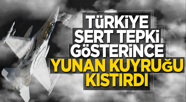 Türkiye sert tepki gösterince Yunan kuyruğu kıstırdı