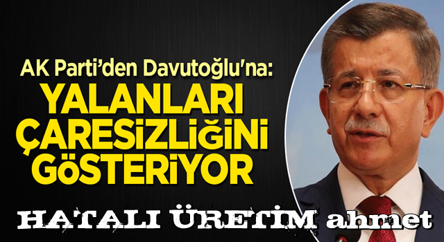 Ünal'dan Davutoğlu'na: Yalanları çaresizliğini gösteriyor