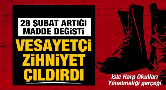 28 Şubat artığı madde değişti, vesayetçi zihniyet çıldırdı