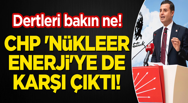 CHP 'nükleer enerji'ye de karşı çıktı! Dertleri bakın ne