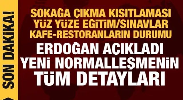 Cumhurbaşkanı Erdoğan açıkladı: Koronavirüsle mücadelede kontrollü normalleşme dönemi!