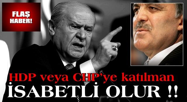 Devlet Bahçeli’den Abdullah Gül’e olay çağrı