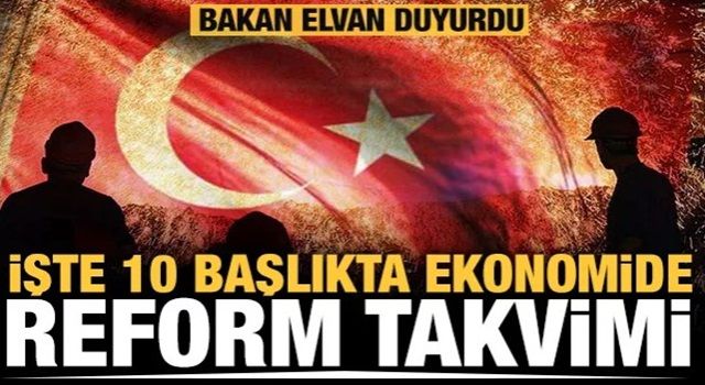 Ekonomide reform takvimi açıklandı