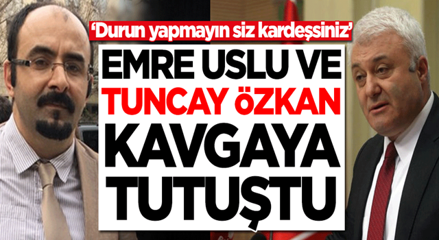 FETÖ'cü Emre Uslu ile CHP'li Tuncay Özkan kavgaya tutuştu