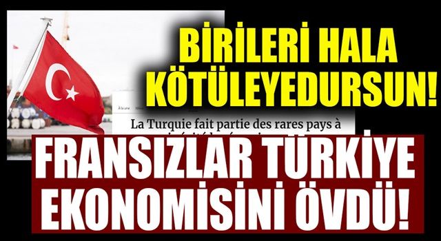 Fransız ekonomi gazetesi Türkiye'yi övdü!