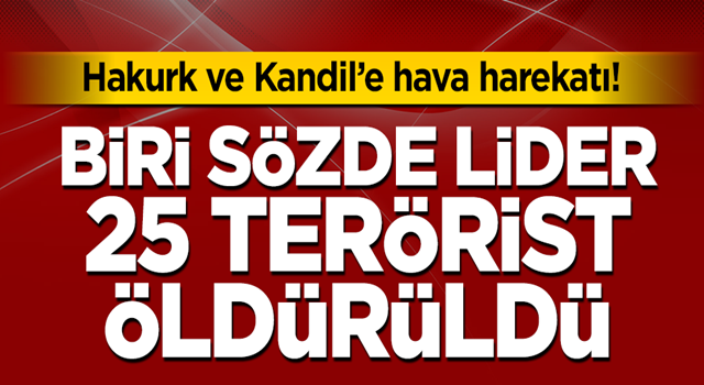 Hakurk ve Kandil'e hava harekatı! Bir sözde lider 25 terörist öldürüldü