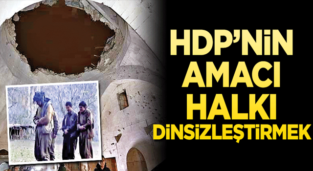 HDP’nin amacı halkı dinsizleştirmek