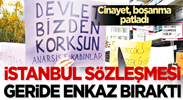 İstanbul sözleşmesi geride enkaz bıraktı