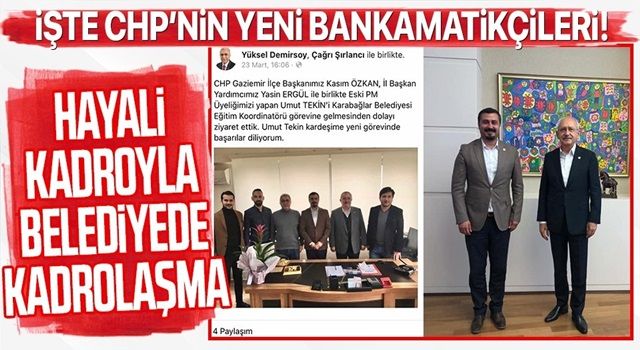 İşte CHP'nin yeni bankamatikçileri! Hayali görevle belediyede kadrolaşma