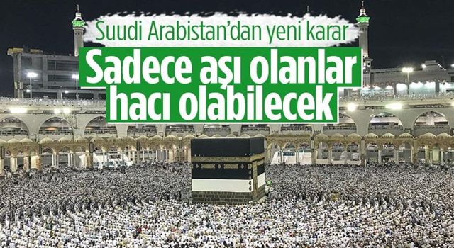 Suudi Arabistan hacca koronavirüs aşısı şartı koydu