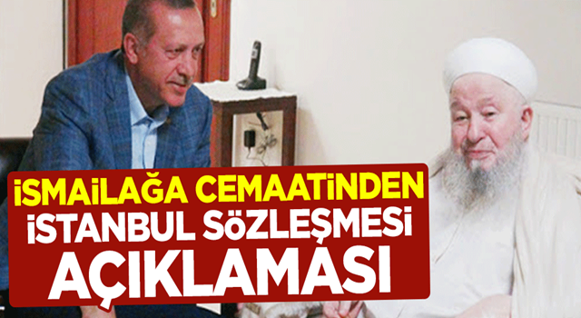 Türkiye'nin İstanbul Sözleşmesi'nden çekildi! İsmailağa cemaatinden açıklama