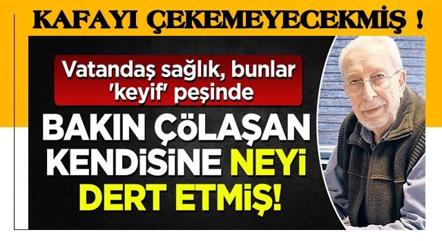 Vatandaş 'can' bunlar 'keyif' derdinde: Bakın Emin Çölaşan kendisine neyi dert etmiş!