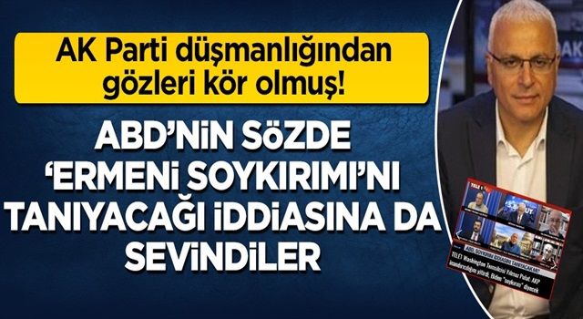 AK Parti düşmanlığından gözleri kör olmuş: ABD'nin sözde 'Ermeni soykırımı'nı kabul edeceği iddiasına da sevindiler!