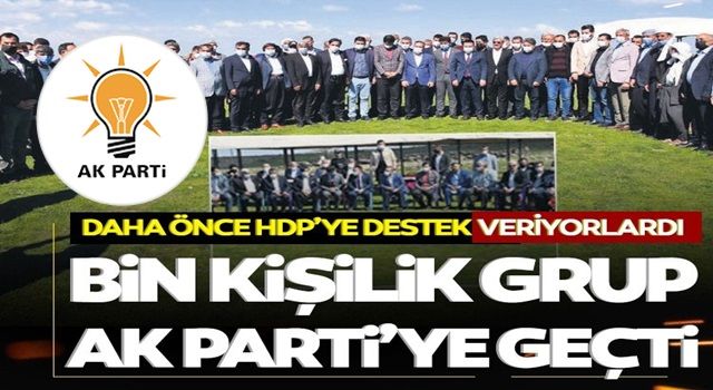 Bin kişilik grup AK Parti’ye geçti