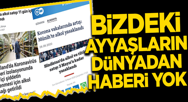 Bizdeki ayyaşların dünyadan haberi yok