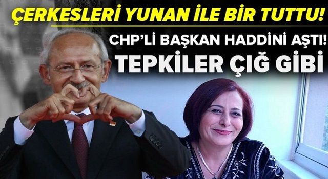 CHP'li Başkan Şahin haddini aştı! Çerkesleri Yunan ile bir tuttu! Tepkiler çığ gibi.