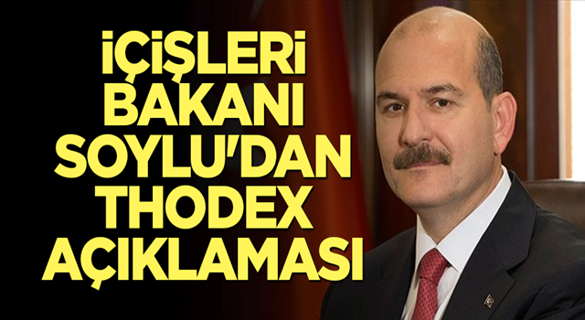 İçişleri Bakanı Soylu'dan Thodex açıklaması