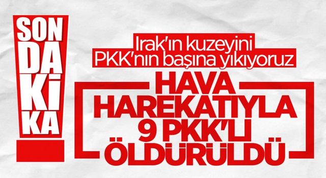 Irak'ın kuzeyinde 9 PKK'lı terörist etkisiz hale getirildi