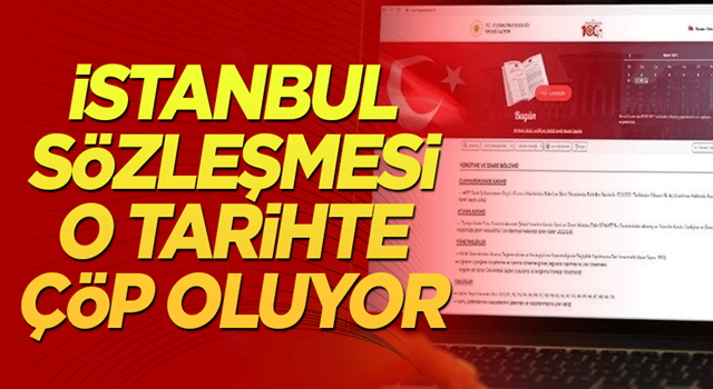 İstanbul Sözleşmesi o tarihte çöp oluyor