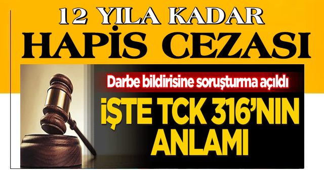 İşte 104 Amiral eskisine açılan TCK 316 soruşturmasının anlamı! Ne cezalar var?