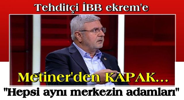 Metiner’den Ekrem açıklaması: Amiral eskilerine de Ekrem’e de o tehditleri aynı odak söyletti