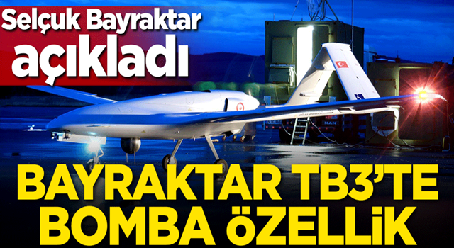 Selçuk Bayraktar açıkladı! Bayraktar TB3'te bomba özellik