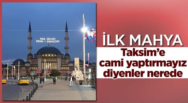 Taksim Camii'ne Ramazan mahyası asıldı