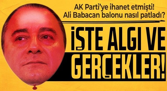 AK Parti'ye ihanet eden Ali Babacan'ın sorunlu ilişkileri: Algı ve gerçekler