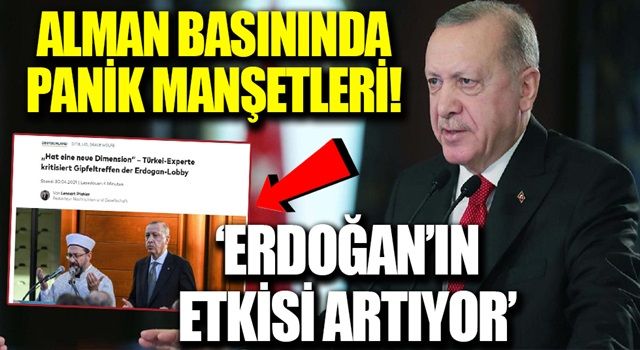 Alman basınında panik manşetleri! 'Erdoğan etkisini artırıyor'