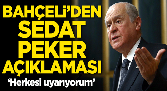 Bahçeli'den Sedat Peker açıklaması