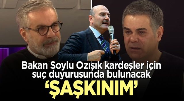 Bakan Soylu, Özışık kardeşler için suç duyurusunda bulunacak