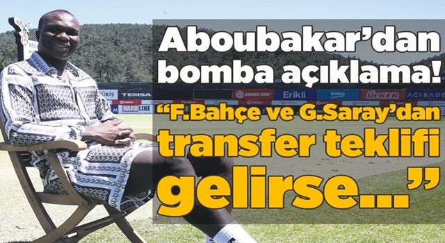 Beşiktaş'ta Vincent Aboubakar'dan bomba açıklama! "Fenerbahçe ve Galatasaray'dan transfer teklifi gelirse..."