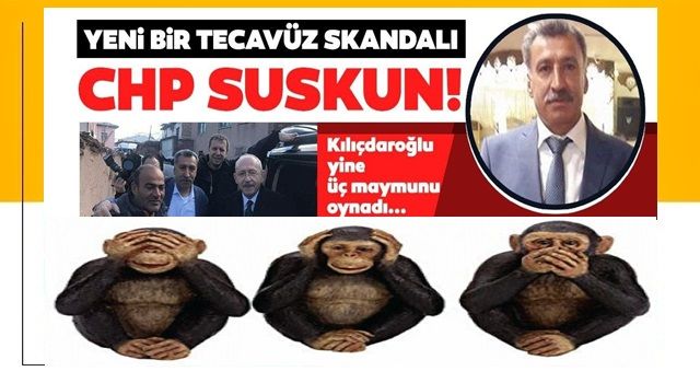 CHP'de yine bir tecavüz rezaleti! Kılıçdaroğlu ve Genel Merkez suskun