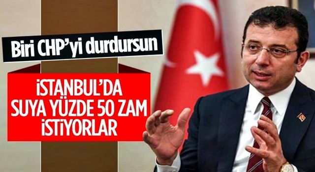 CHP'li İBB yönetiminden İstanbul'da suya yüzde 50 zam teklifi