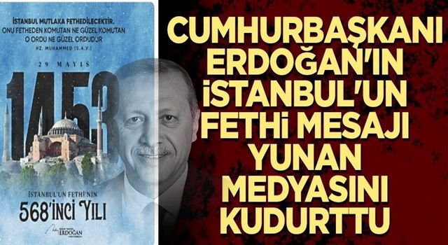 Cumhurbaşkanı Erdoğan'ın İstanbul'un Fethi mesajı Yunan medyasını kudurttu