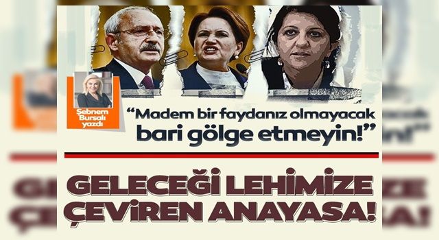 Geleceği lehimize çeviren anayasa...