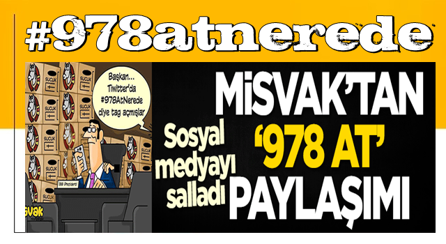 Misvak'tan 978 at paylaşımı! Sosyal medyayı salladı