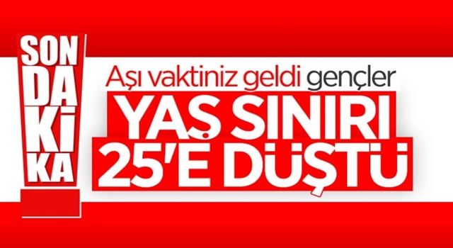 Aşı randevularında yaş sınırı 25’e indi