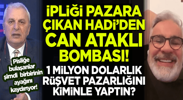 İpliği pazara çıkan Hadi Özışık'tan Can Ataklı ile ilgili 'rüşvet' bombası!