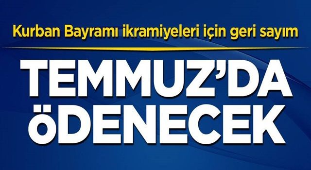 Kurban Bayramı ikramiyeleri için geri sayım: Emeklilere Temmuz'da ödenecek