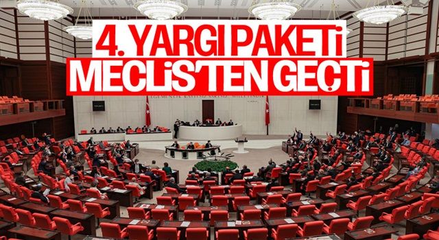 4. Yargı Paketi, TBMM Genel Kurulunda kabul edildi