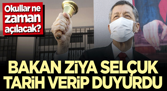 Okullar ne zaman açılacak? Bakan Ziya Selçuk tarih verip duyurdu