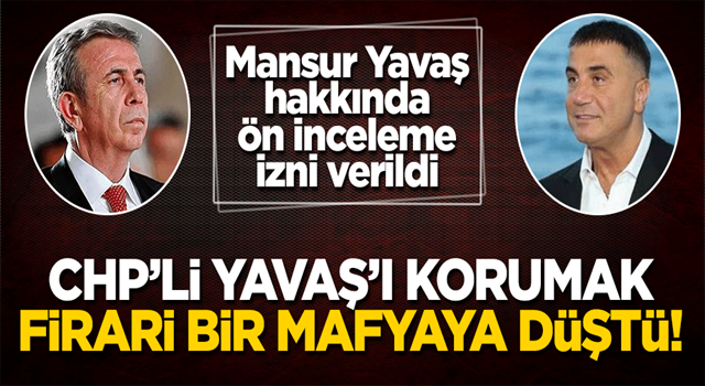 CHP'li Mansur Yavaş'ı korumak firari mafya elebaşısı Sedat Peker'e düştü! Öve öve bitiremedi