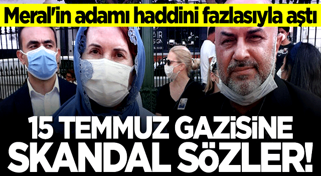 Haddini fazlasıyla aştı... İYİ Partili isimden 15 Temmuz gazisine skandal sözler